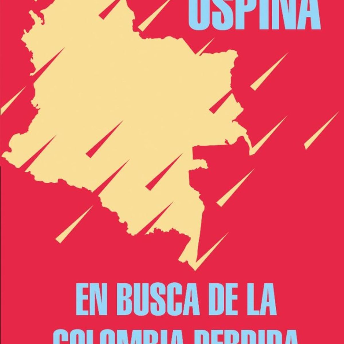 PENGUIN RANDOM HOUSE - En Busca De La Colombia Pérdida. William Ospina