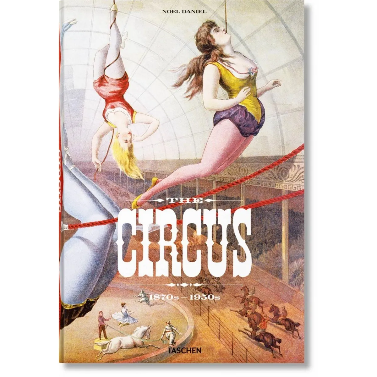 TASCHEN - The Circus 1870s-1950s (t.d) -fp-