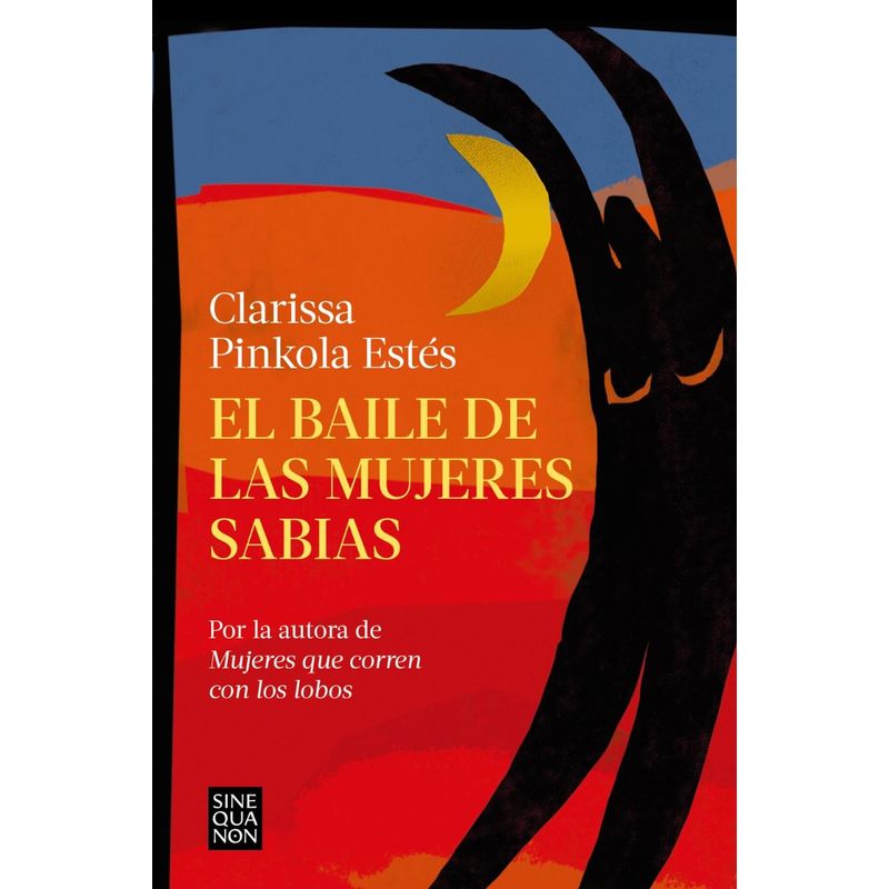 PENGUIN RANDOM HOUSE - El Baile De Las Mujeres Sabias. Clarissa Pinkola Estés
