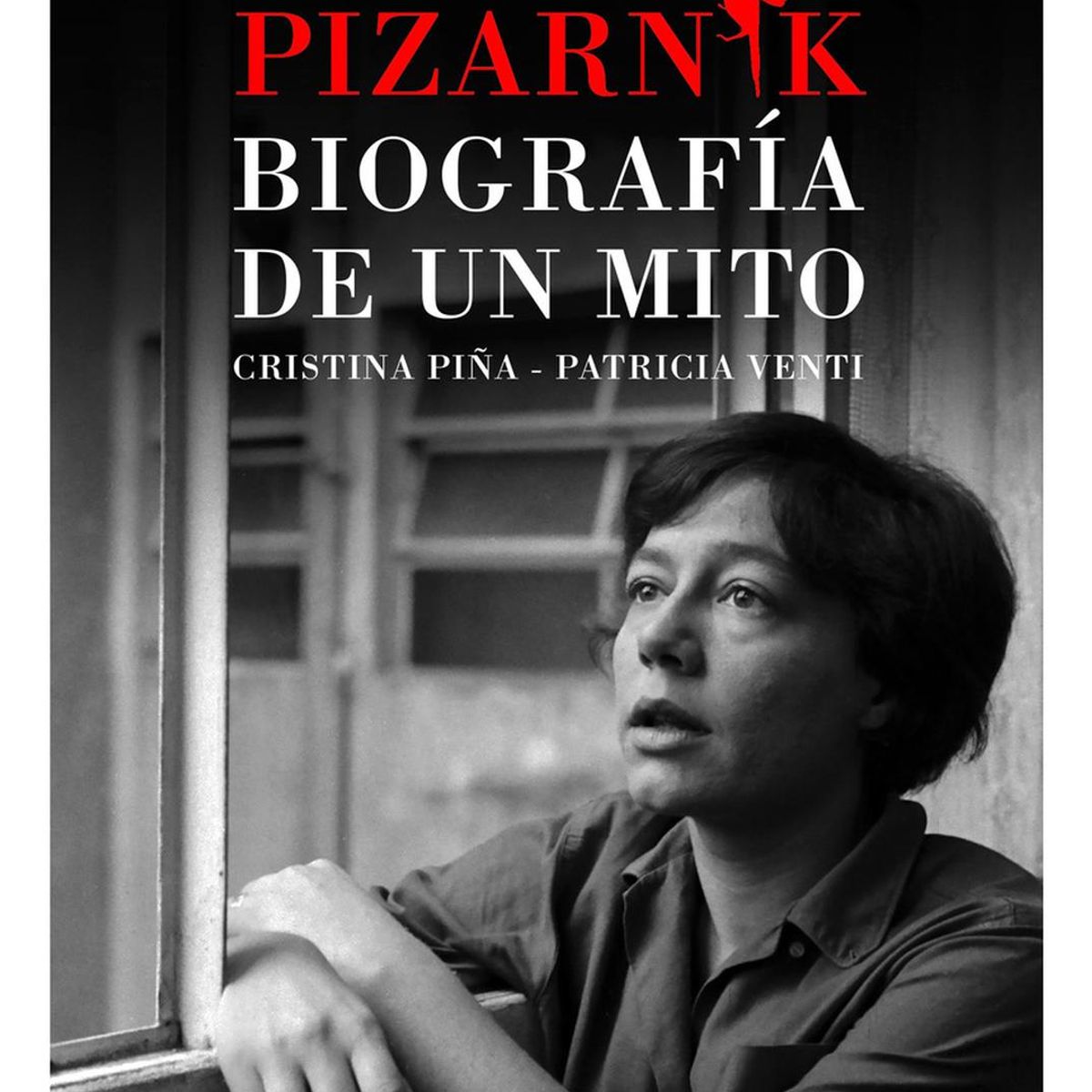 LUMEN - Alejandra Pizarnik. Biografía De Un Mito