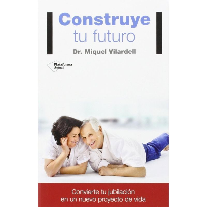 PLATAFORMA - Construye Tu Futuro. Dr. Miquel Vilardell