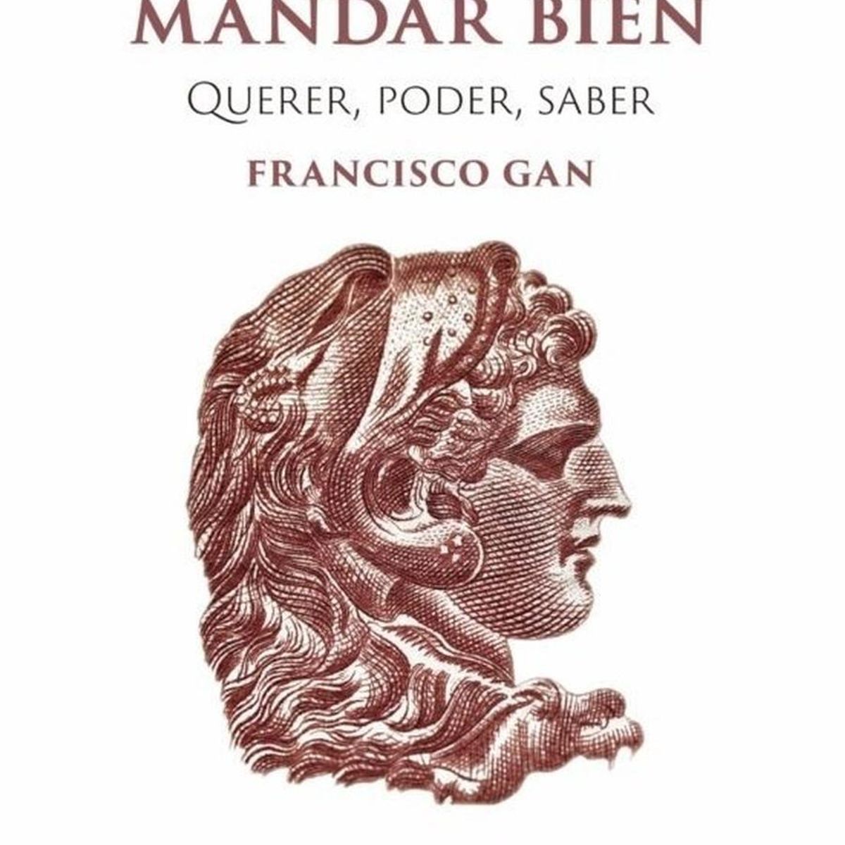 PLATAFORMA - El Arte De Mandar Bien. Querer, Poder, Saber