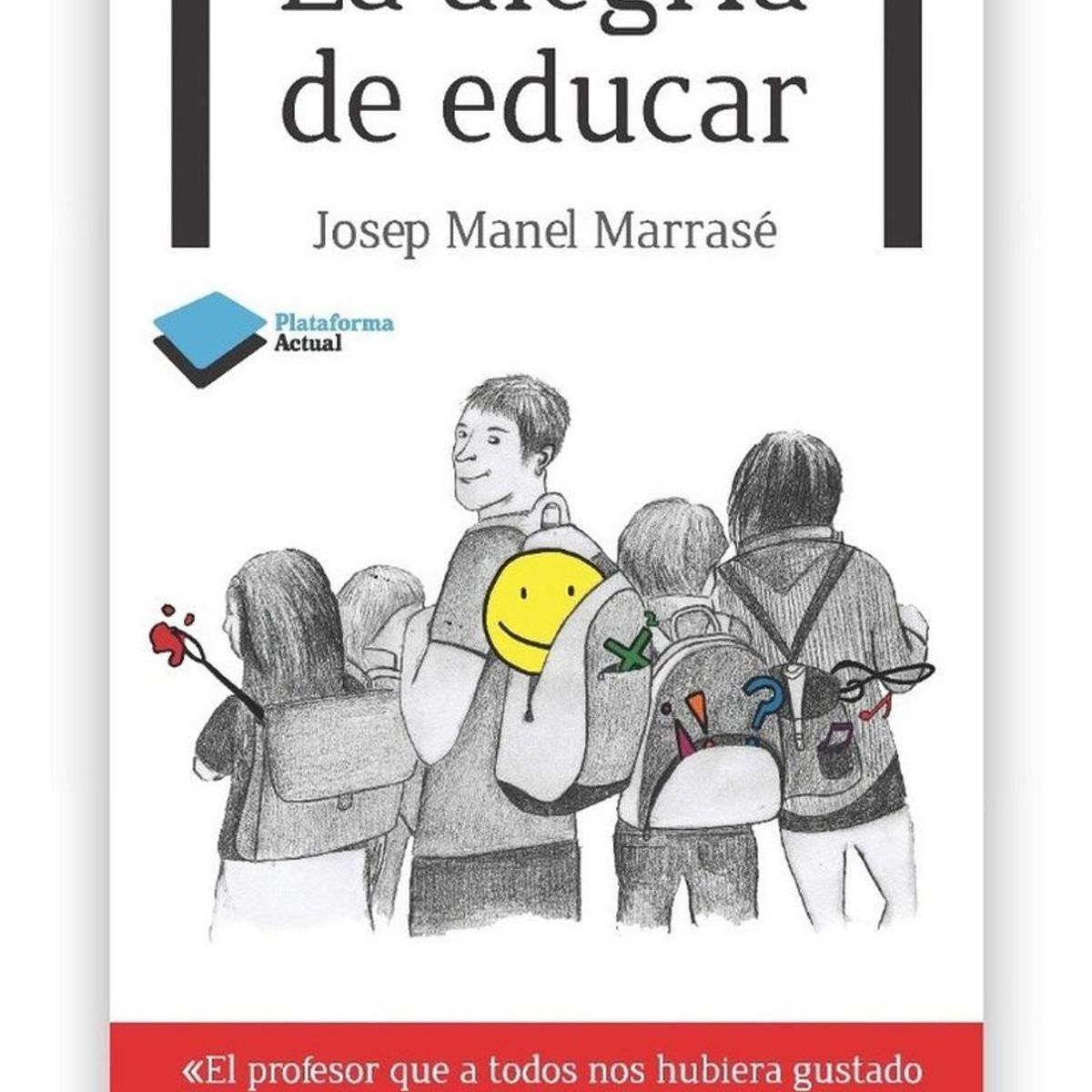 PLATAFORMA - La Alegría De Educar. Josep Manel Marrasé