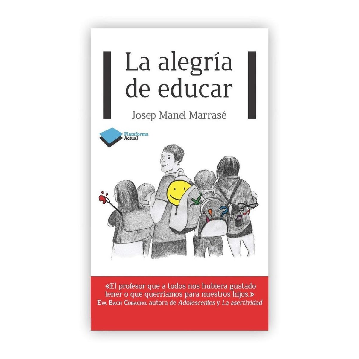 PLATAFORMA - La Alegría De Educar. Josep Manel Marrasé