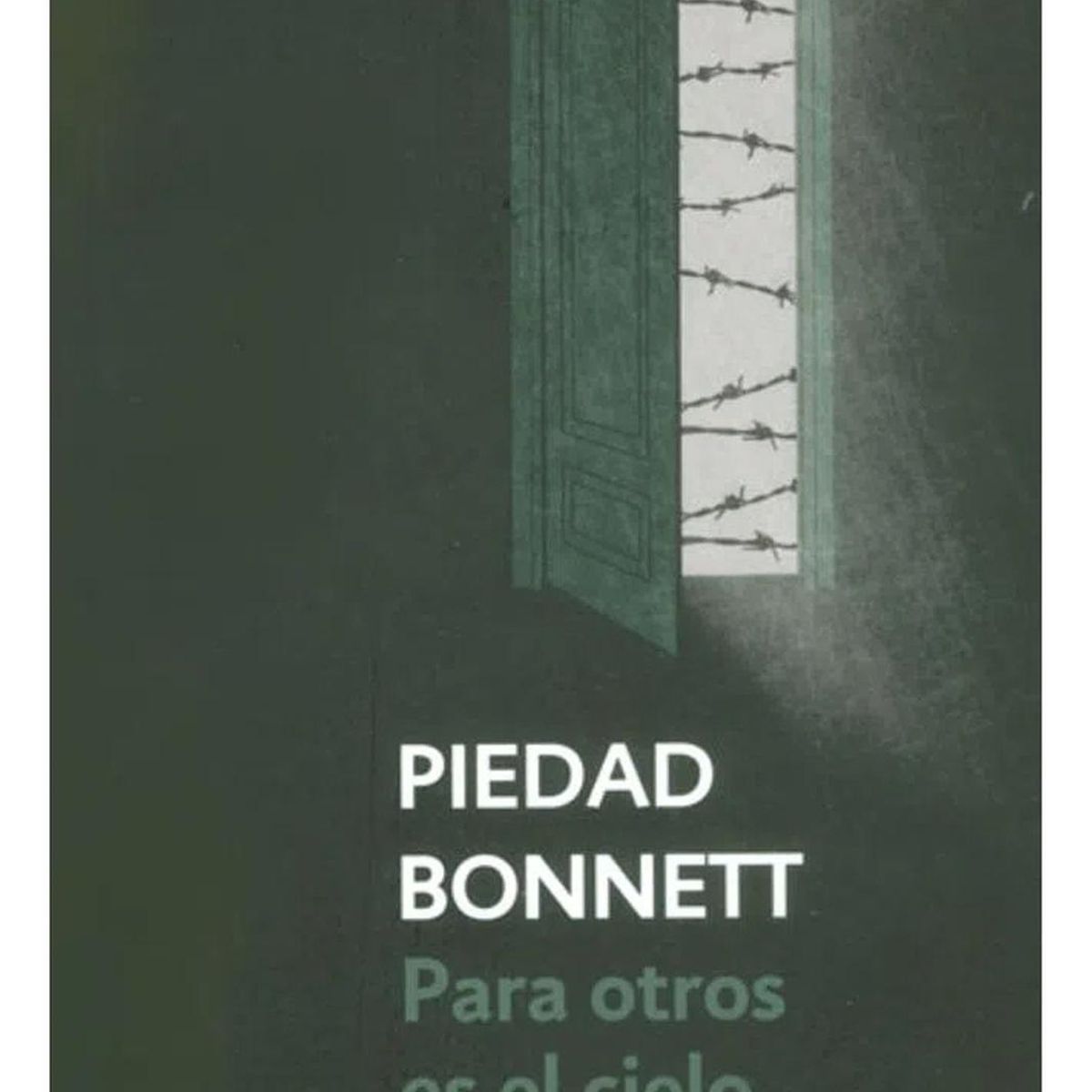 PENGUIN RANDOM HOUSE - Para Otros Es El Cielo. Piedad Bonnett