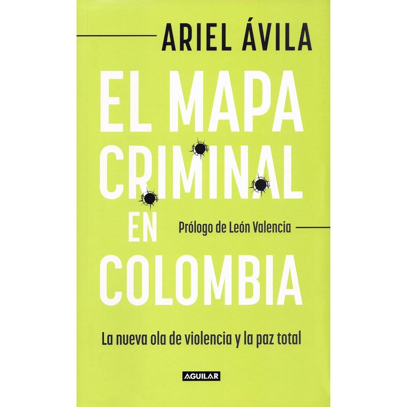 AGUILAR - El Mapa Criminal En Colombia. Ariel Avila