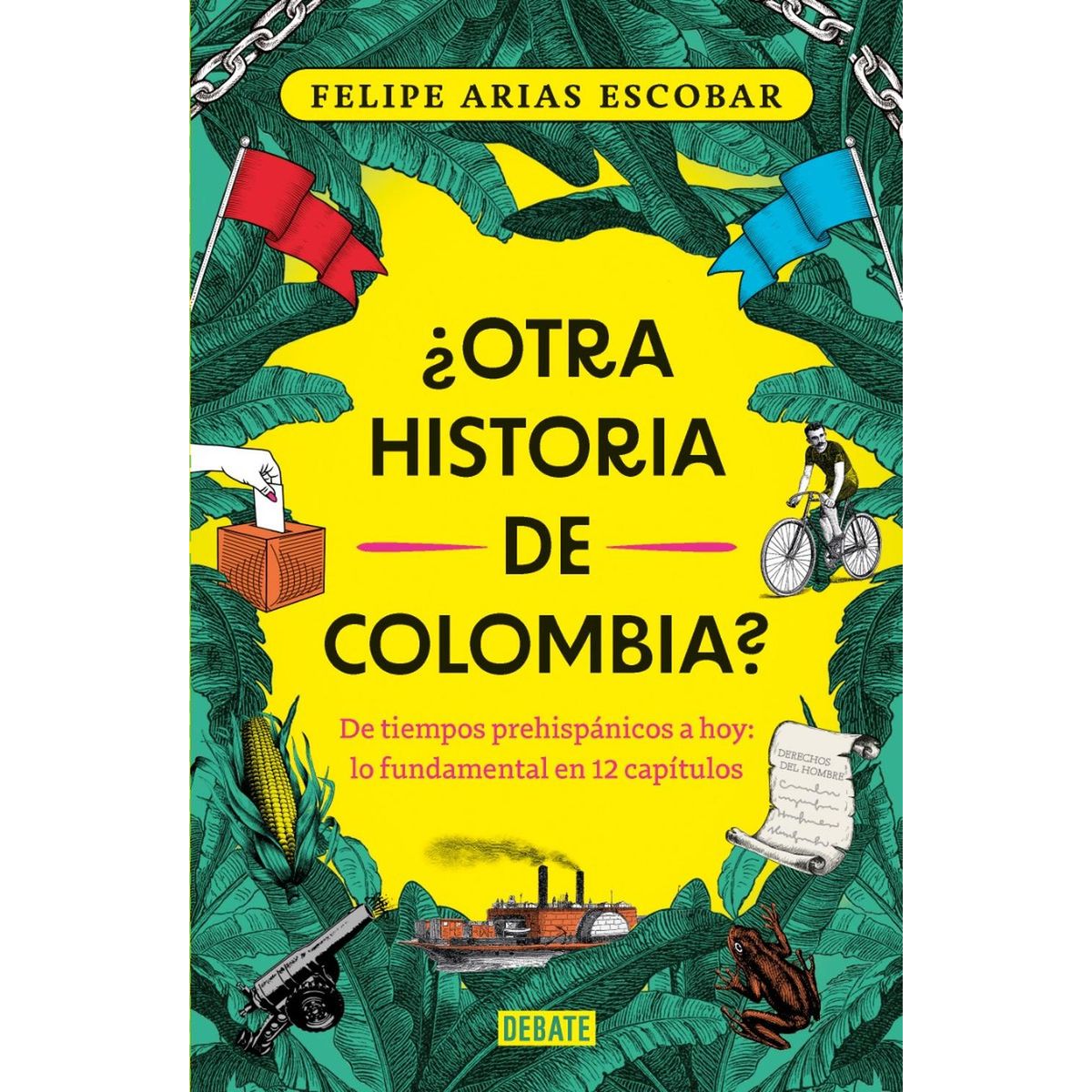 PENGUIN RANDOM HOUSE - Otra Historia De Colombia? Felipe Arias Escobar