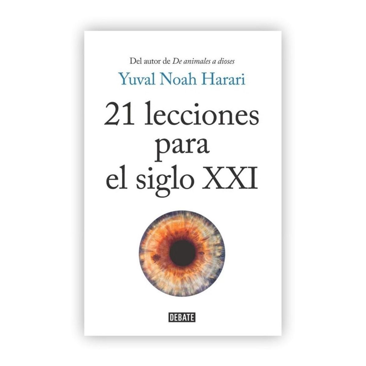 DEBATE - 21 Lecciones Para El Siglo Xxi. Yuval Noah Harari