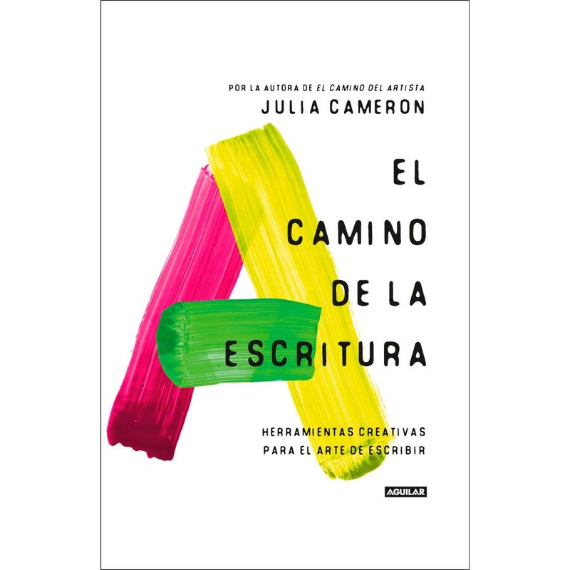 AGUILAR - El Camino De La Escritura. Julia Cameron