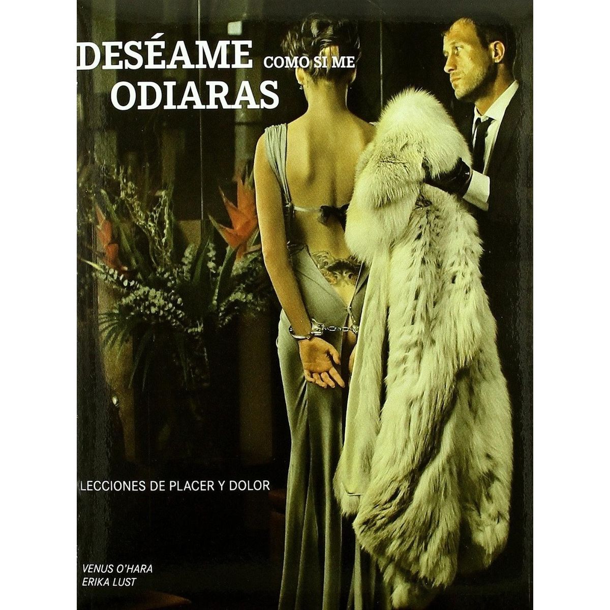 GENERICO - Deseame Como Si Me Odiaras. Lecciones De Placer Y Dolor