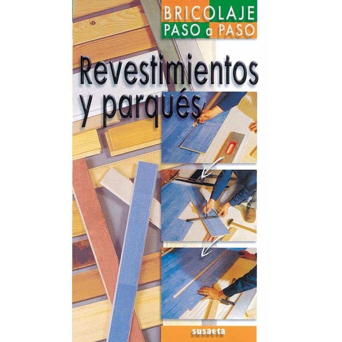 SUSAETA - Revestimientos Y Parqués. Bricolaje Paso A Paso