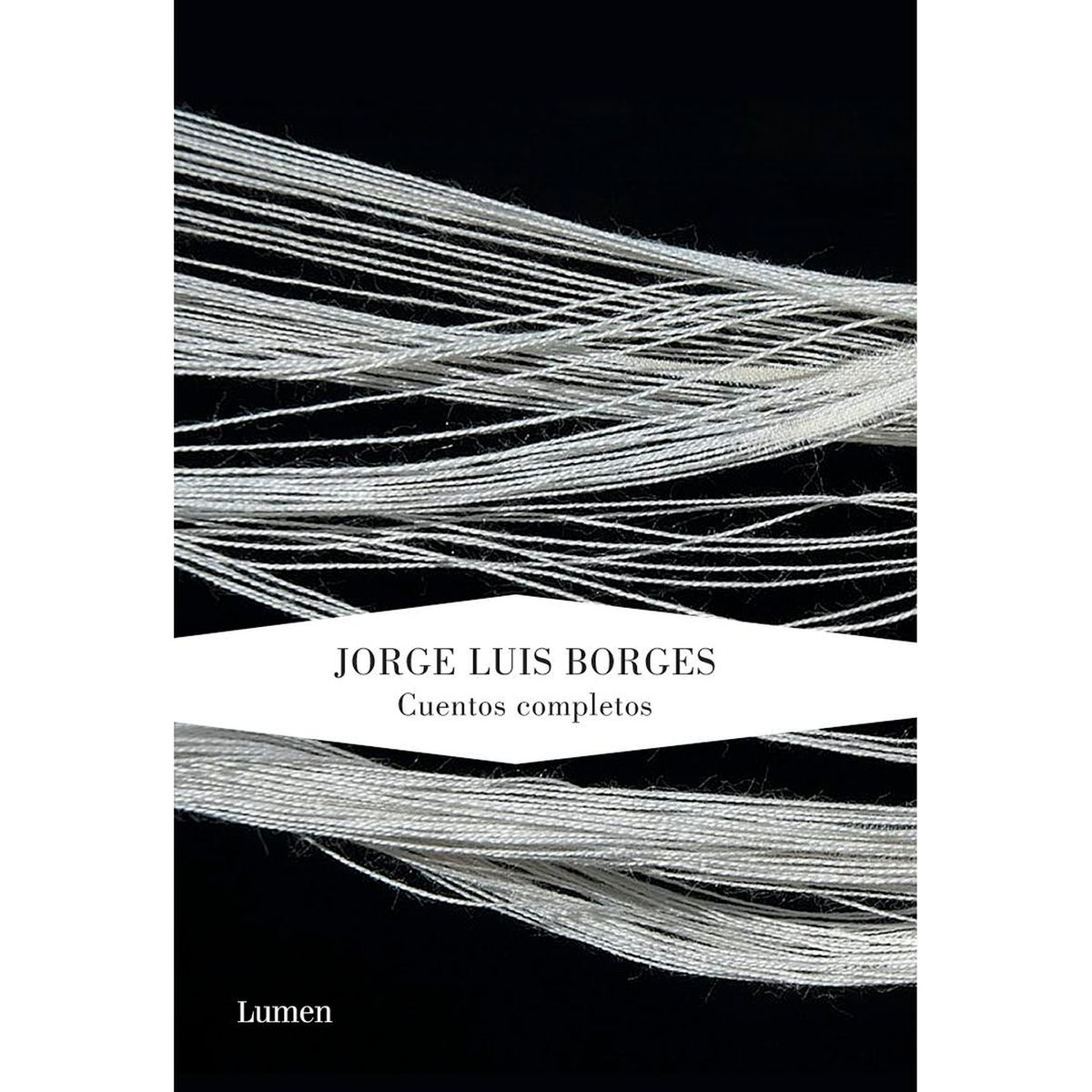 LUMEN - Cuentos Completos. Jorge Luis Borges