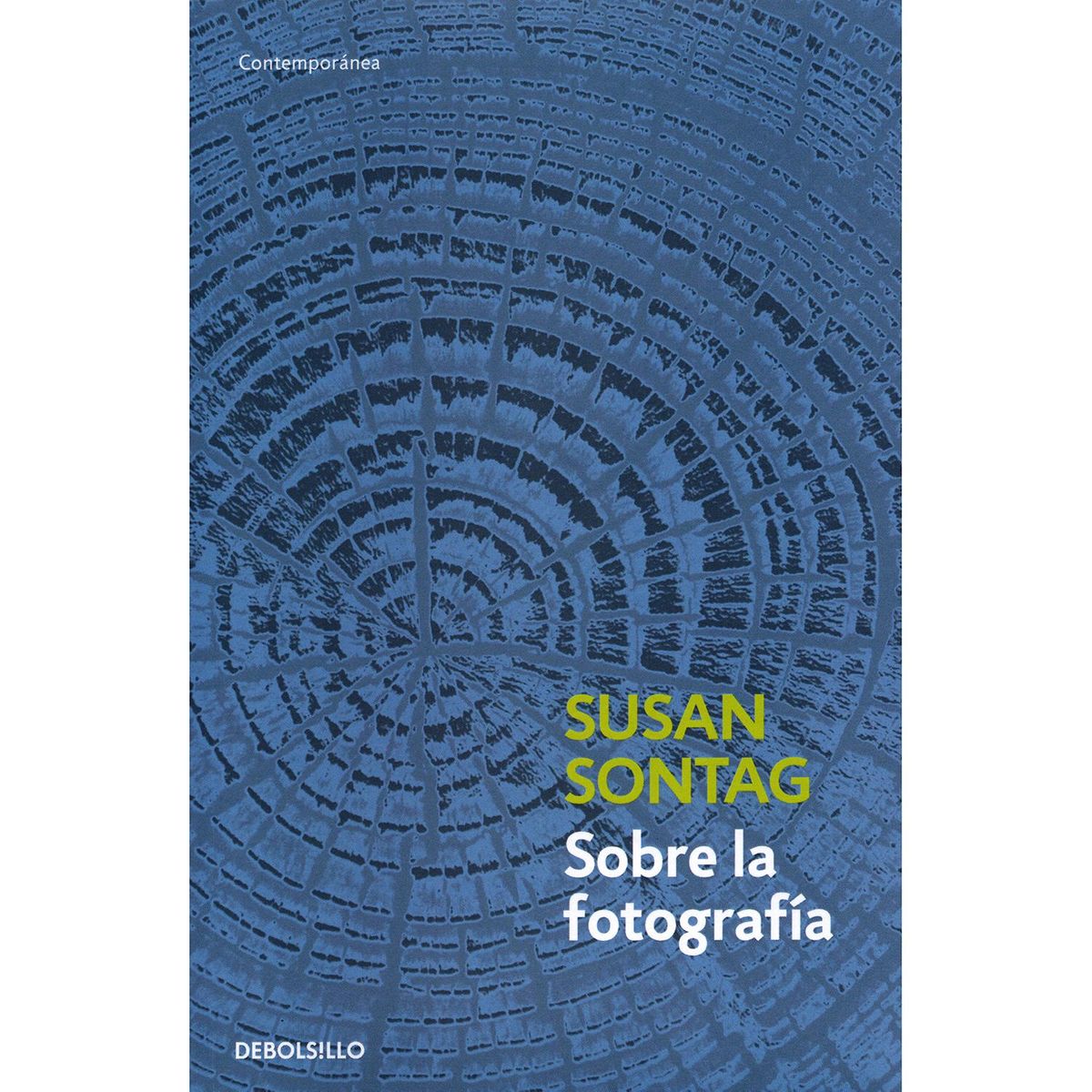 DEBOLSILLO - Sobre la Fotografía. Susan Sontag