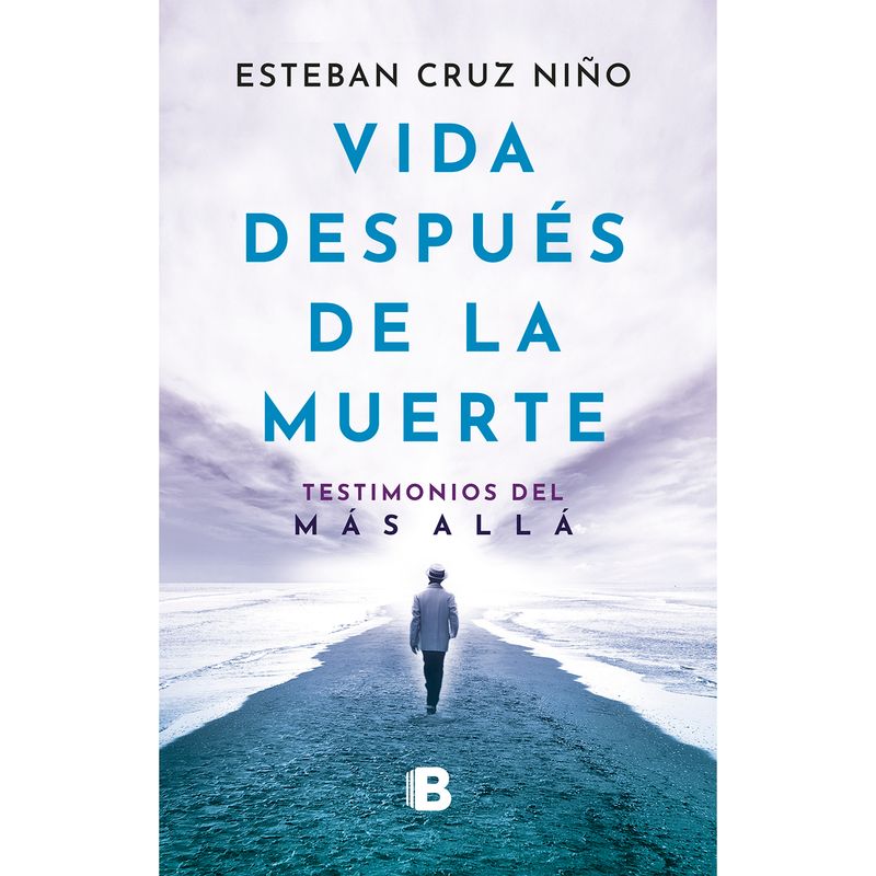 EDICIONES B - Vida Después De La Muerte. Esteban Cruz Niño