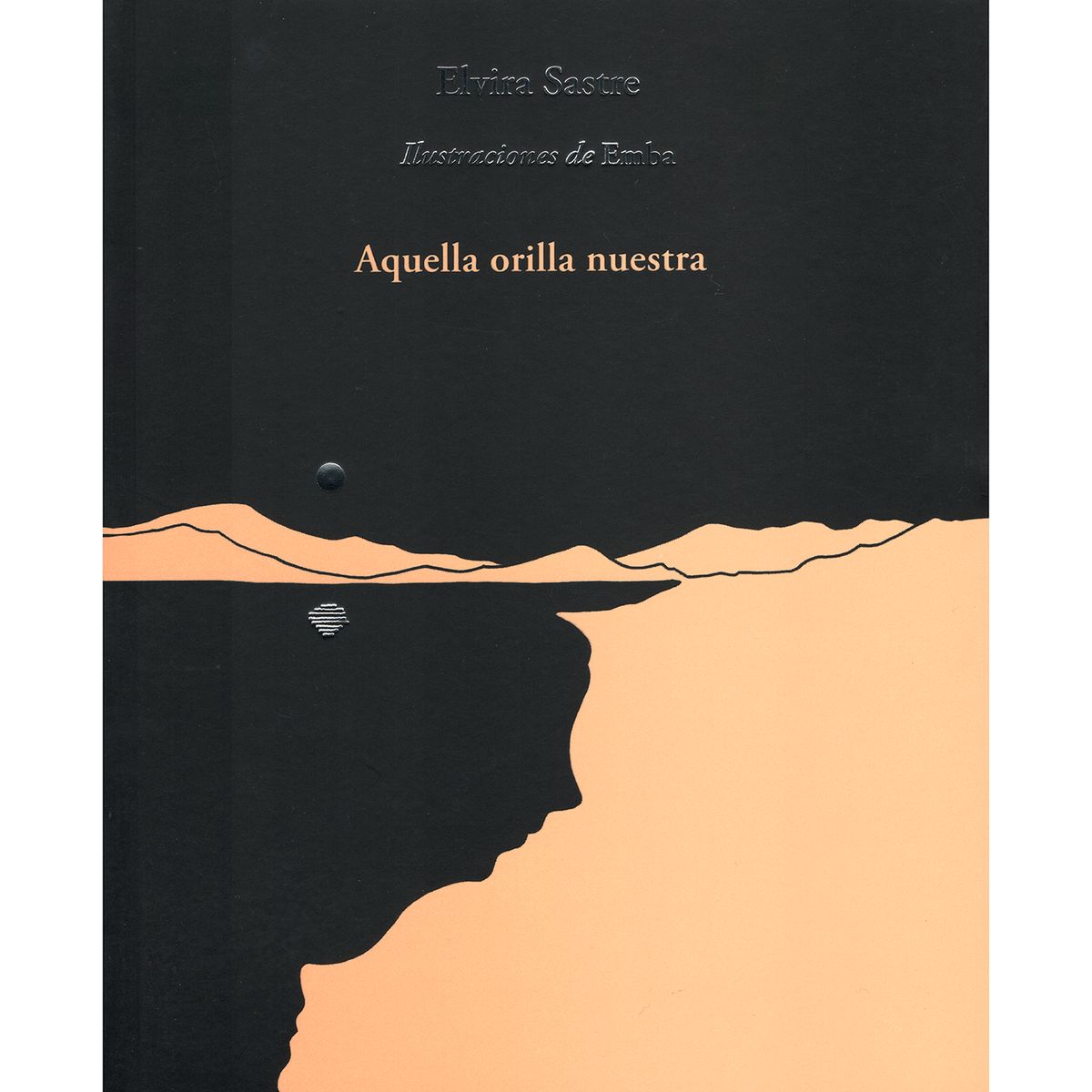 ALFAGUARA - Aquella Orilla Nuestra. Elvira Sastre