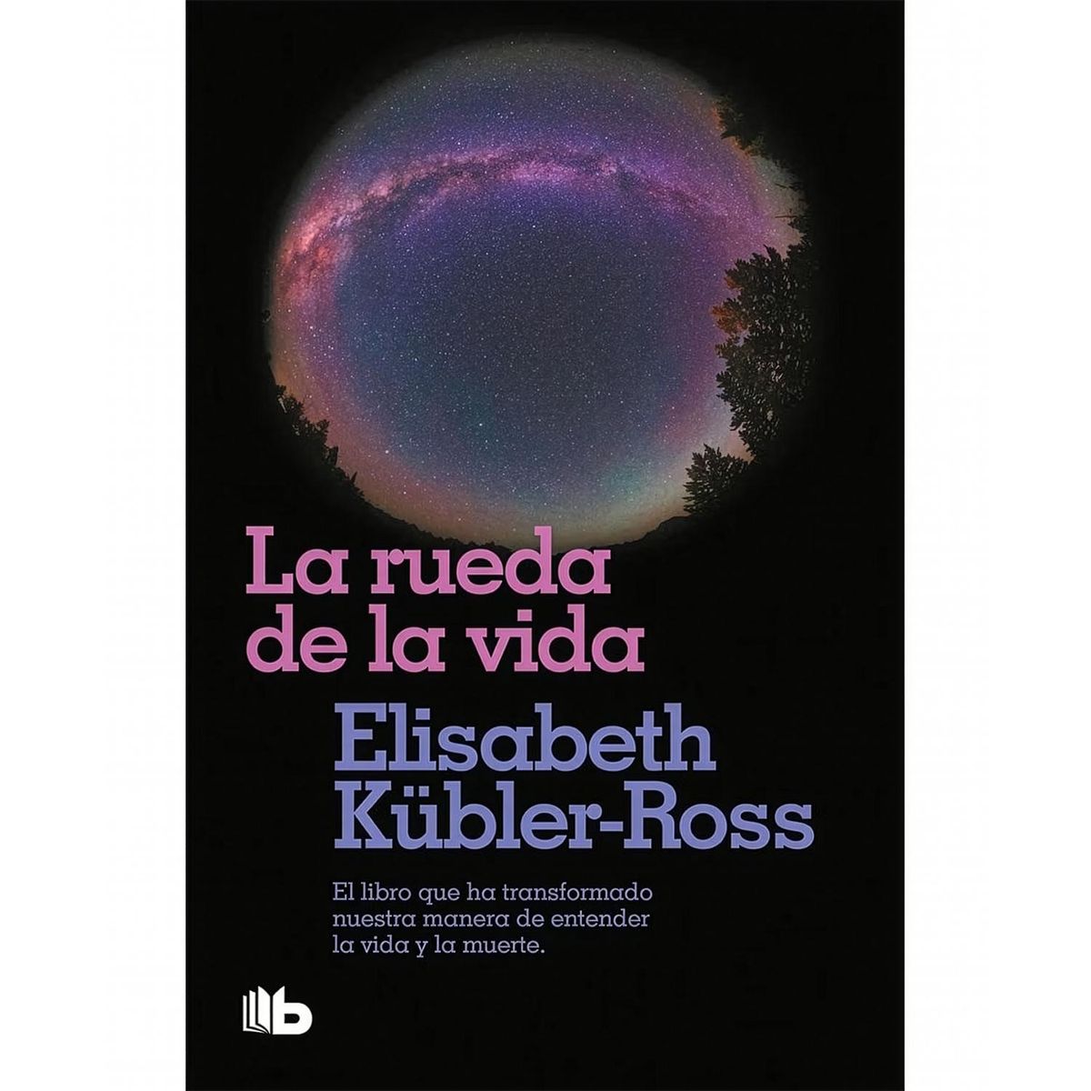 B DE BOLSILLO - La Rueda De La Vida. Elisabeth Kübler-Ross