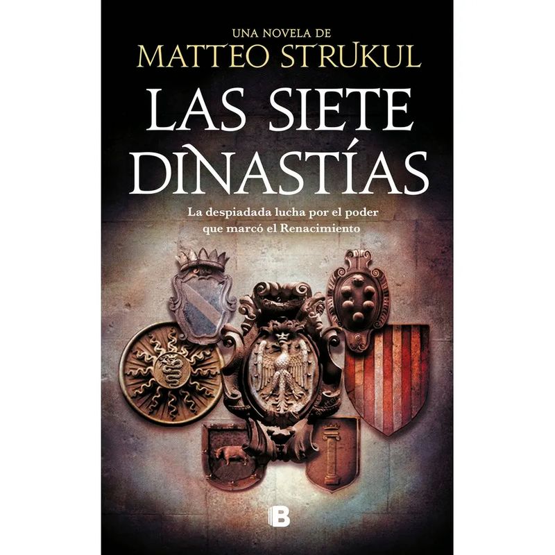 EDICIONES B - Las siete dinastías. Matteo Strukul