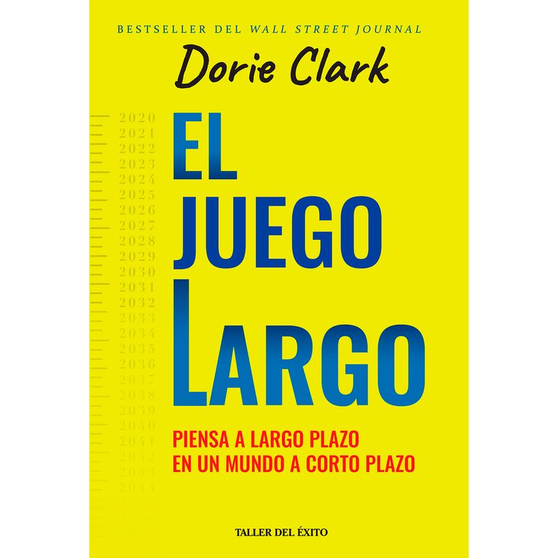 EDITORIAL TALLER DEL EXITO - El Juego Largo. Dorie Clark