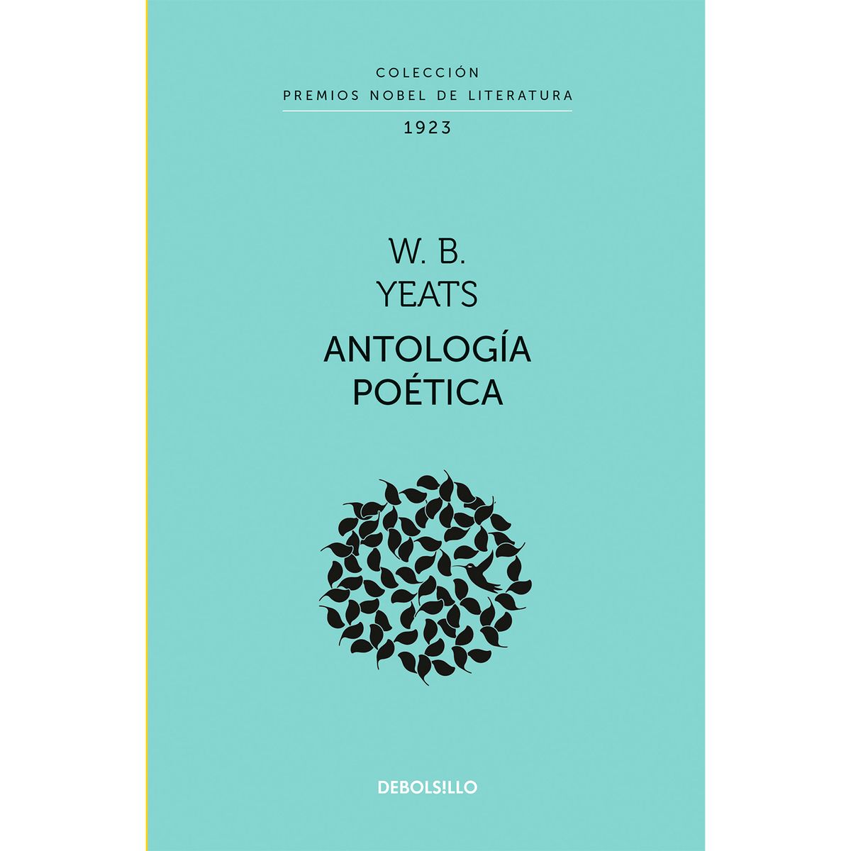 DEBOLSILLO - Antología Poética. Premios Nobel De Literatura. W. B. Yeats