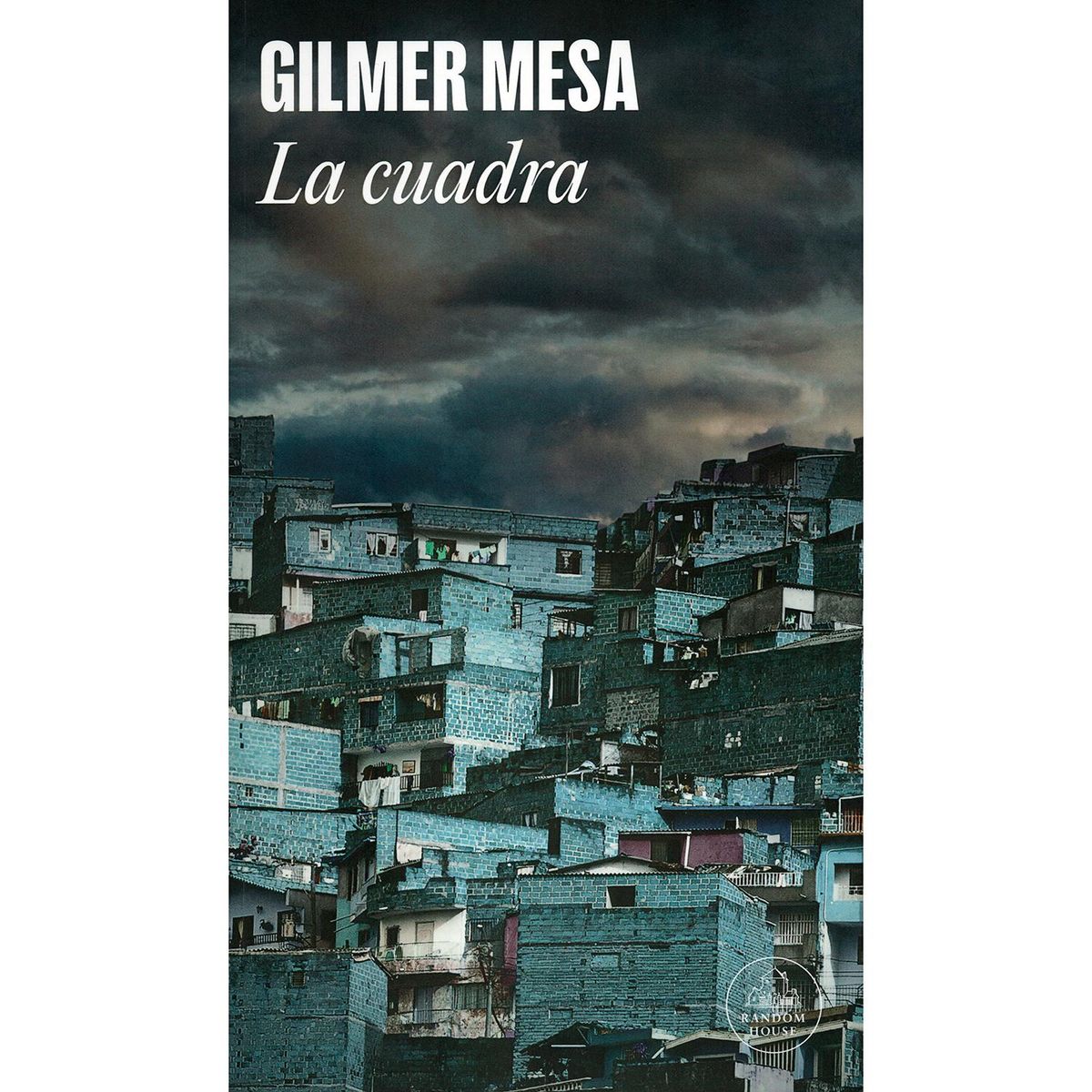 PENGUIN RANDOM HOUSE - La Cuadra. Gilmer Mesa