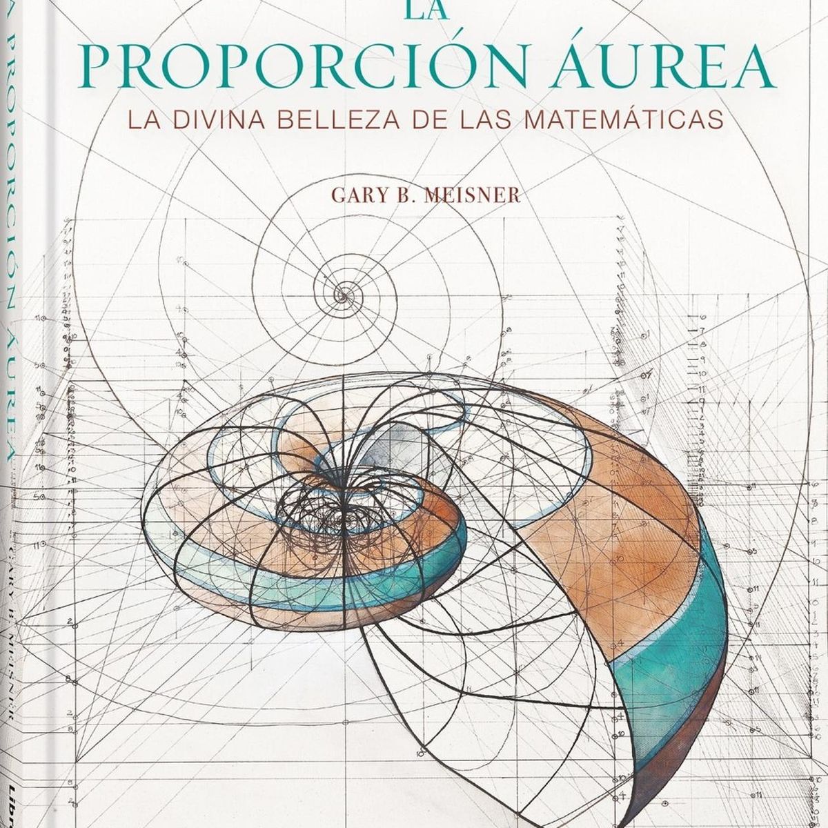 GENERICO - La Proporción Áurea. La Divina Belleza De Las Matemáticas