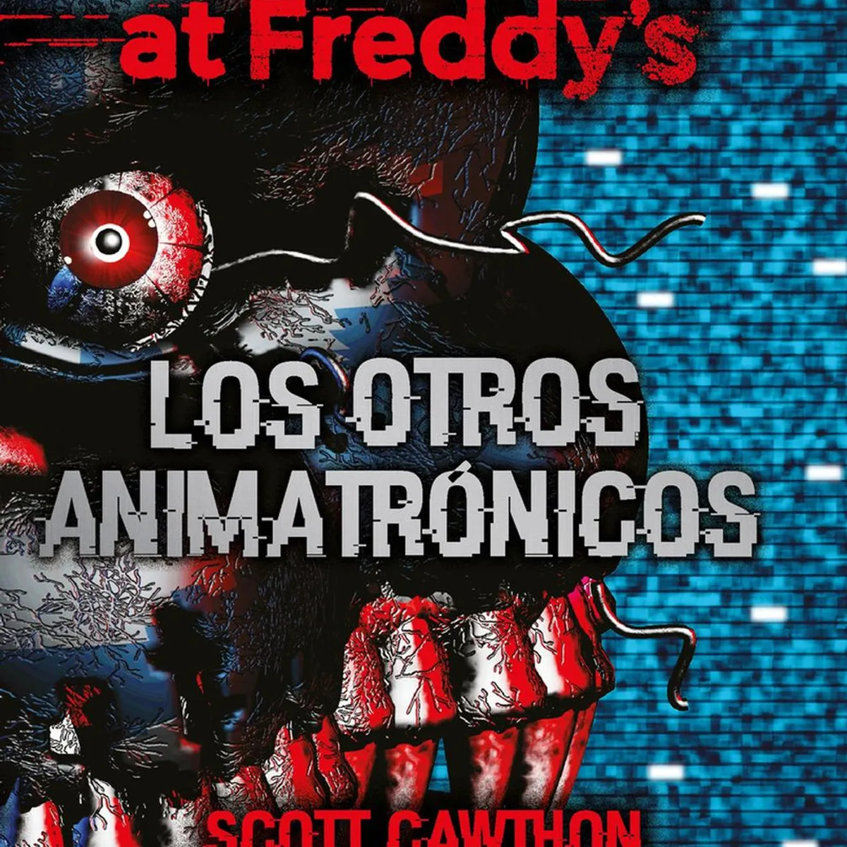 PENGUIN RANDOM HOUSE - Five Nights At Freddy's. Los Otros Animatrónicos