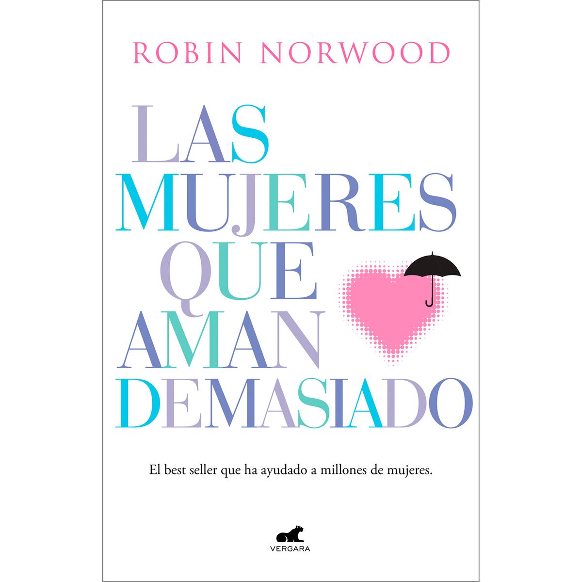 VERGARA - Las Mujeres Que Aman Demasiado. Robin Norwood