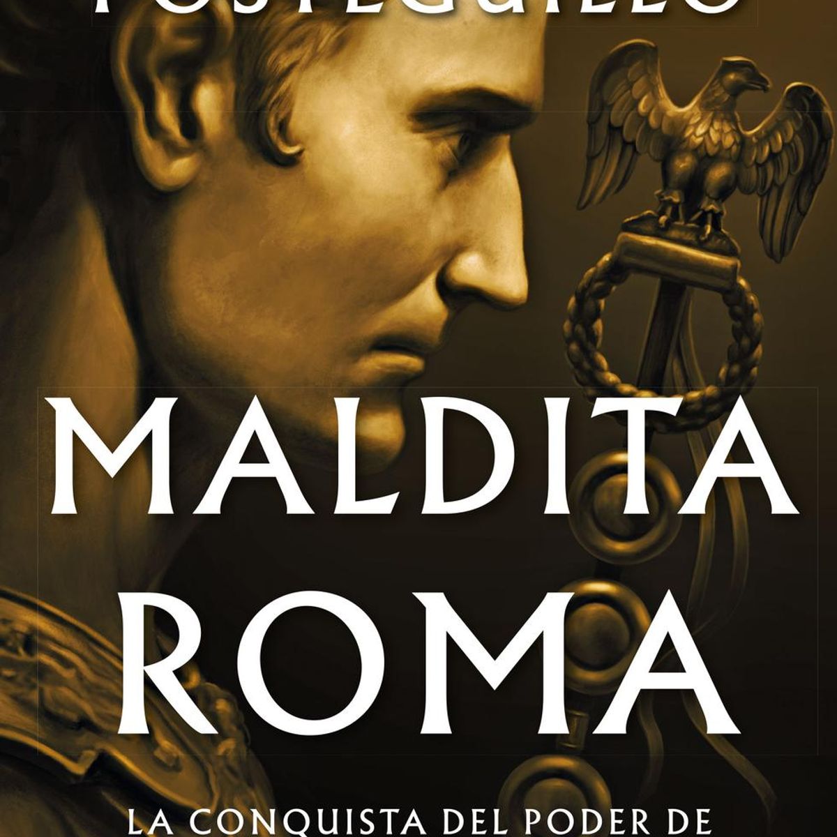 EDICIONES B - Maldita Roma 2. Santiago Posteguillo