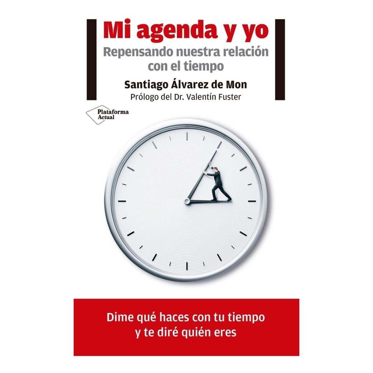 PLATAFORMA - Mi Agenda Y Yo: Repensando Nuestra Relación Con El Tiempo