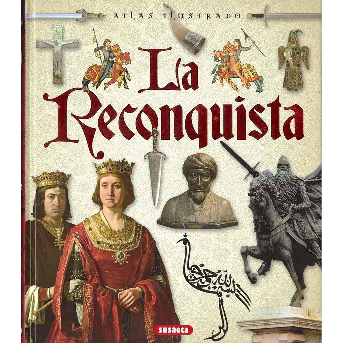 SUSAETA - Atlas Ilustrado La Reconquista