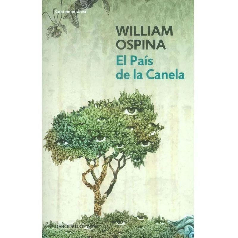 DEBOLSILLO - El País De La Canela. William Ospina