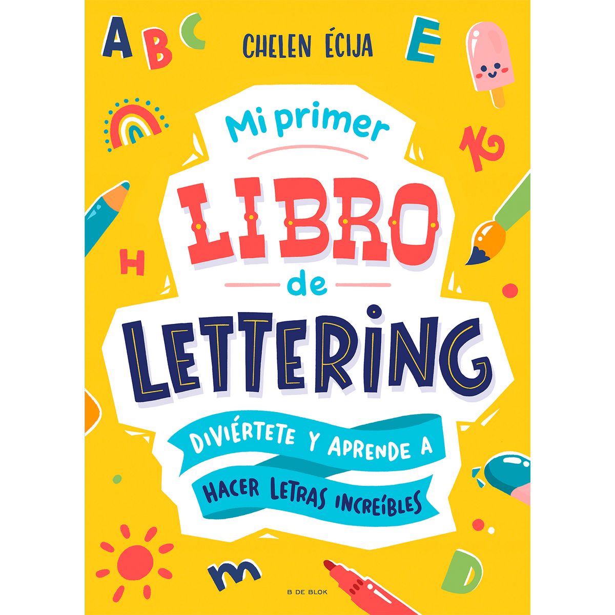 B DE BLOK - Mi Primer Libro De Lettering