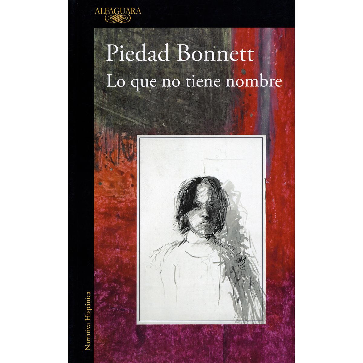 ALFAGUARA - Lo Que No Tiene Nombre. Piedad Bonnett