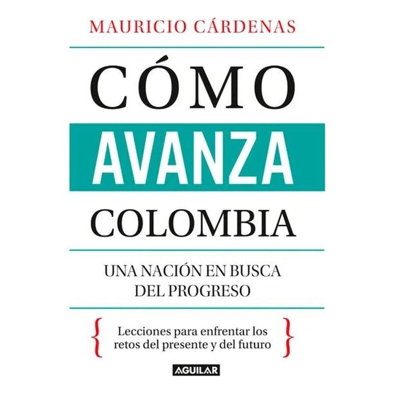 AGUILAR - Cómo Avanza Colombia. Mauricio Cárdenas