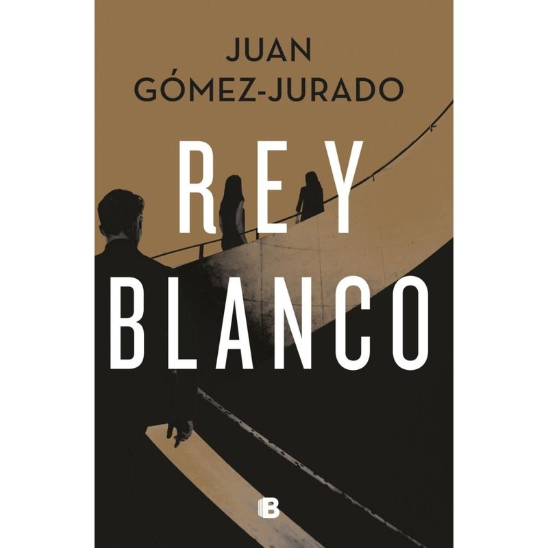 EDICIONES B - Rey Blanco. Juan Gómez-jurado