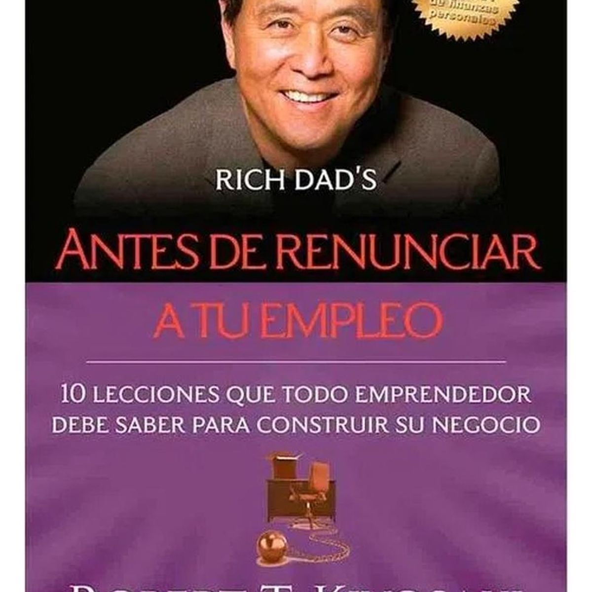 DEBOLSILLO - Antes De Renunciar A Tu Empleo. Robert T. Kiyosaki