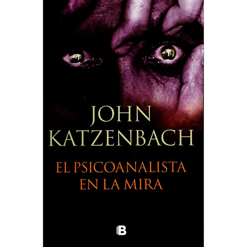 EDICIONES B - El Psicoanalista En La Mira. John Katzenbach