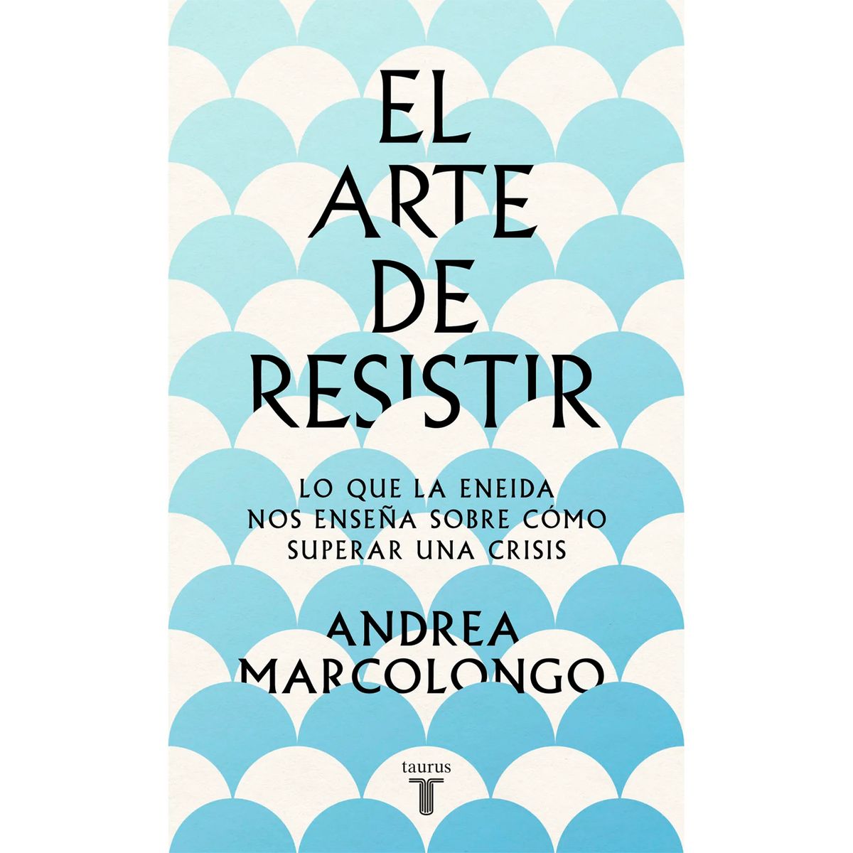 TAURUS - El Arte De Resistir. Andrea Marcolongo