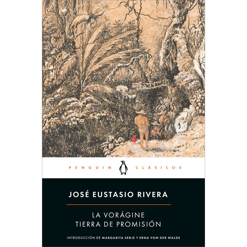 PENGUIN CLASICOS - La Vorágine. Tierra De Promisión. José Eustasio Rivera