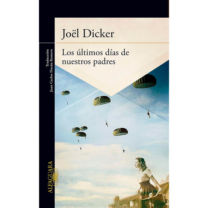 ALFAGUARA - Los Últimos Días De Nuestros Padres. Joël Dicker