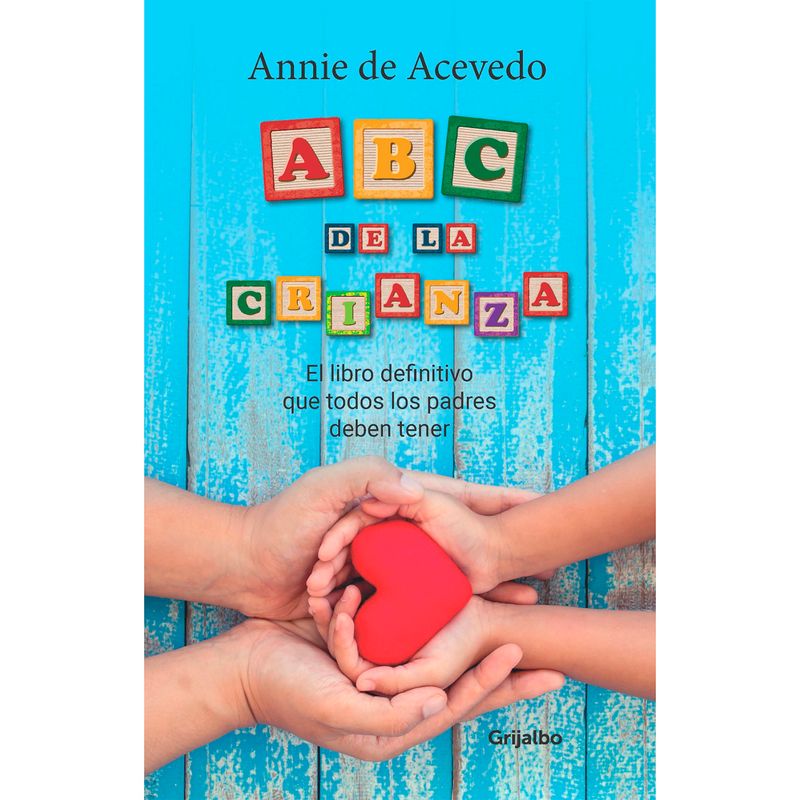 GRIJALBO - ABC De La Crianza. Annie De Acevedo