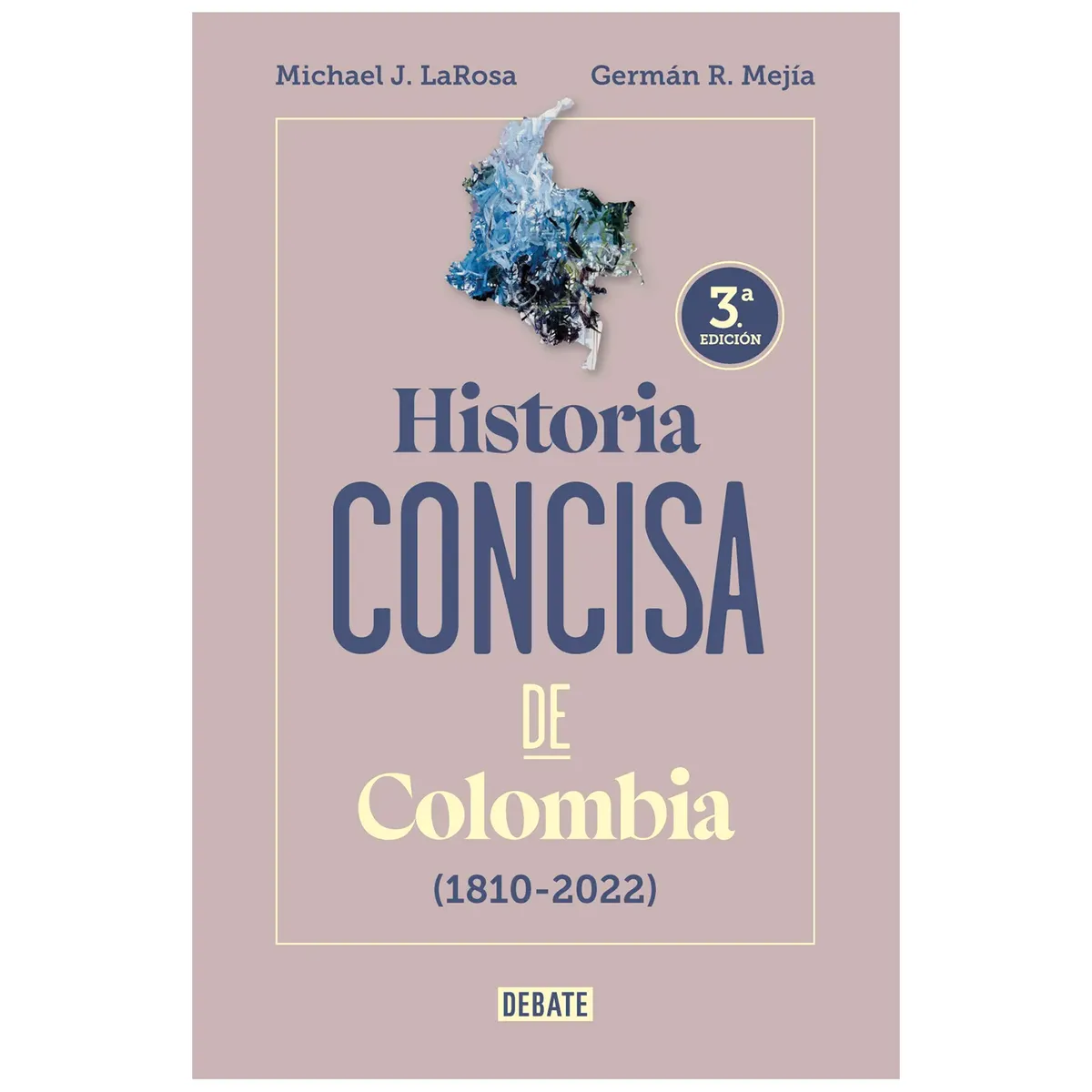 DEBATE - Historia Concisa De Colombia (1810-2022)