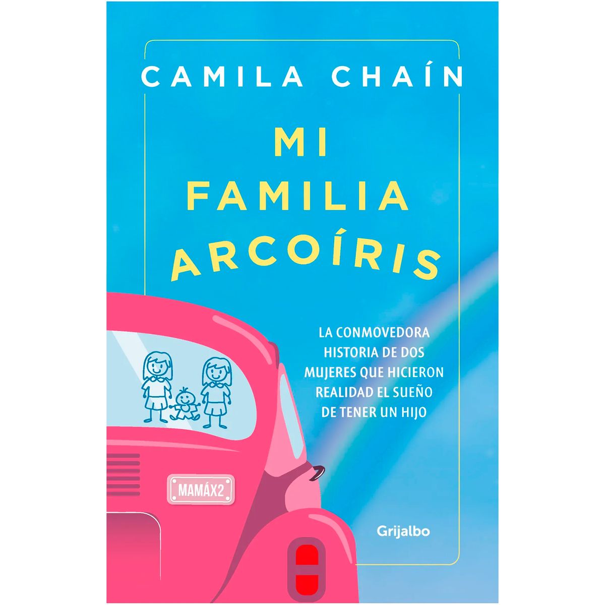 GRIJALBO - Mi Familia Arcoíris. Camila Chaín