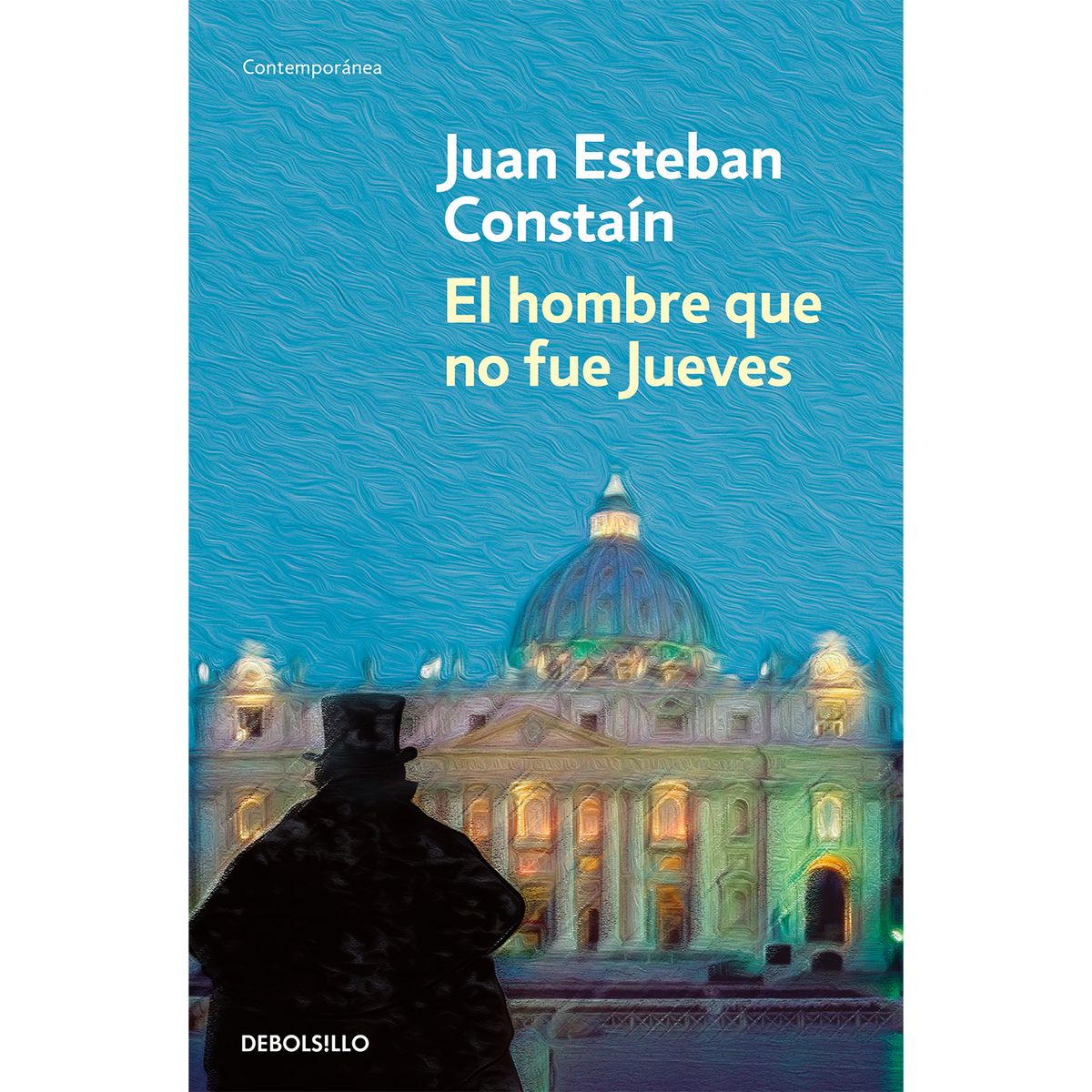 DEBOLSILLO - El Hombre Que No Fue Jueves. Juan Esteban Constaín