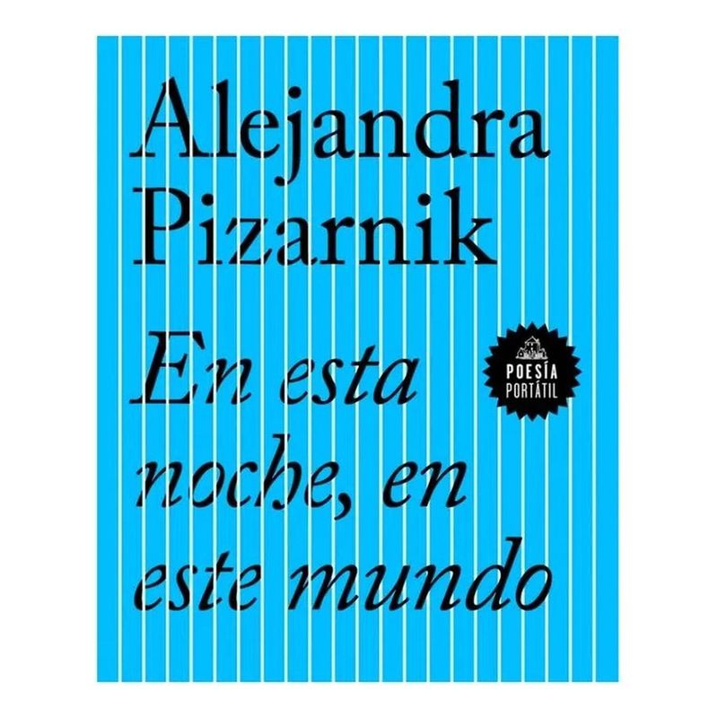 PENGUIN CLASICOS - En Esta Noche, En Este Mundo / Alejandra Pizarnik