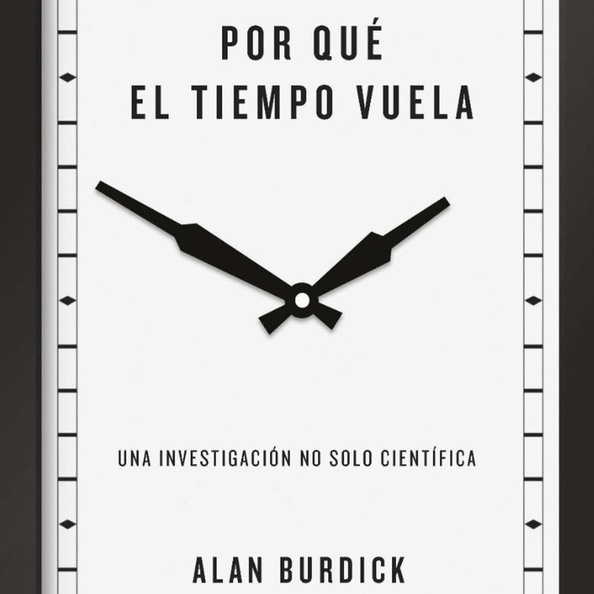 PLATAFORMA - Por Qué El Tiempo Vuela. Alan Burdick