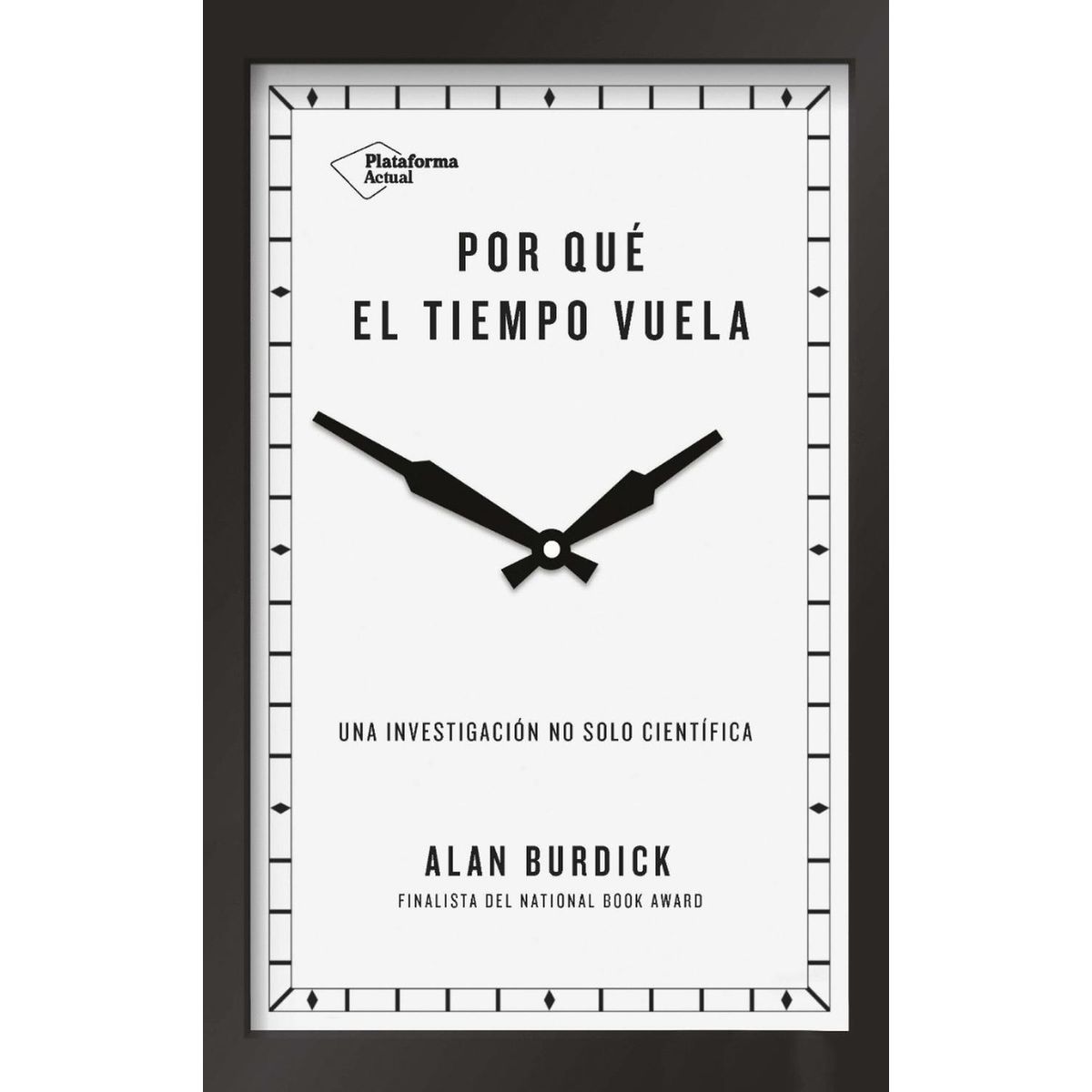 PLATAFORMA - Por Qué El Tiempo Vuela. Alan Burdick