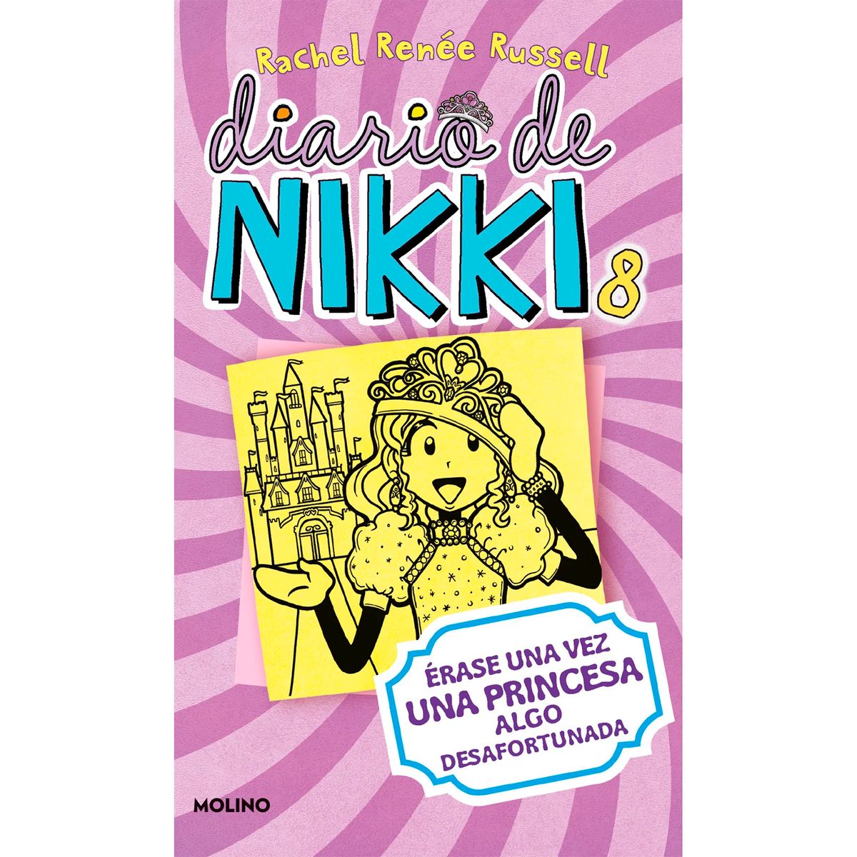 MOLINO - Diario De Nikki 8. Érase Una Vez Una Princesa Algo Desafortunada