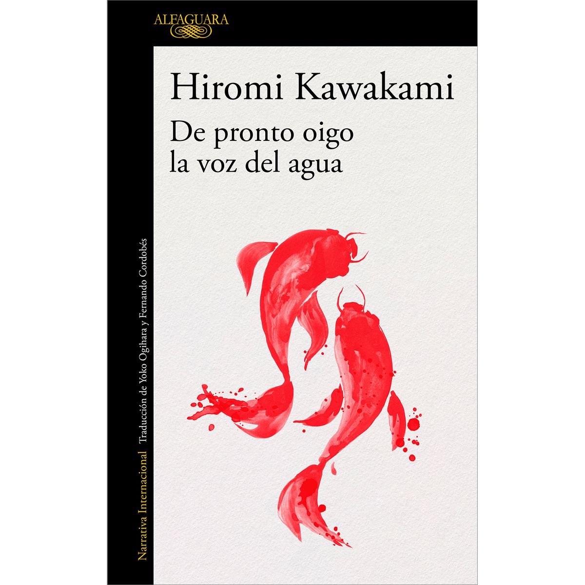 ALFAGUARA - De Pronto Oigo La Voz Del Agua. Hiromi Kawakami