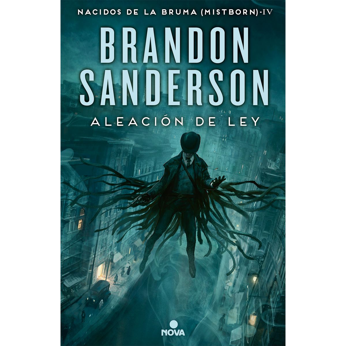 NOVA - Aleación De Ley. Nacidos De La Bruma 4. Brandon Sanderson